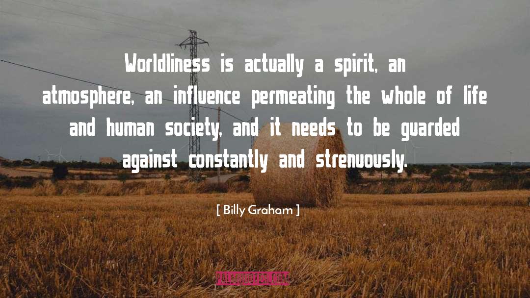 Worldliness quotes by Billy Graham