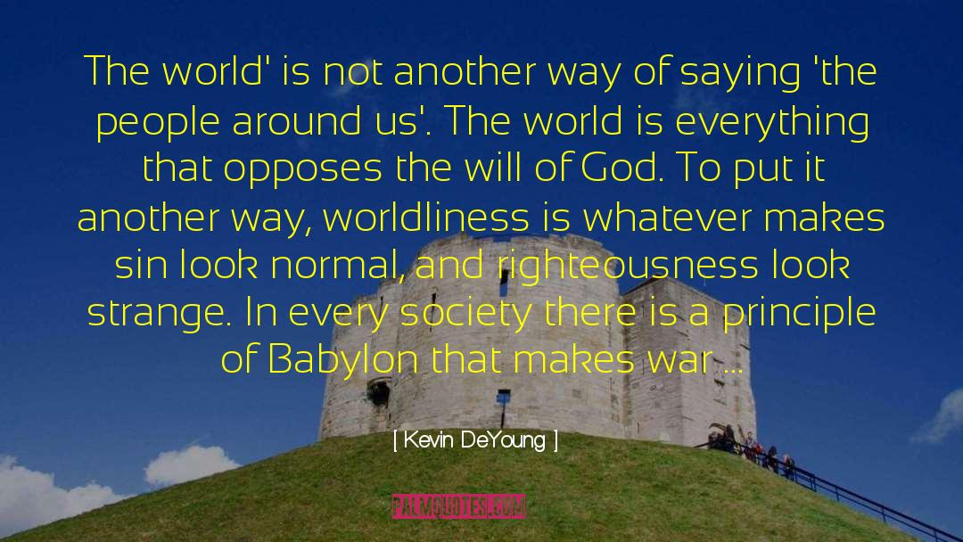 Worldliness quotes by Kevin DeYoung