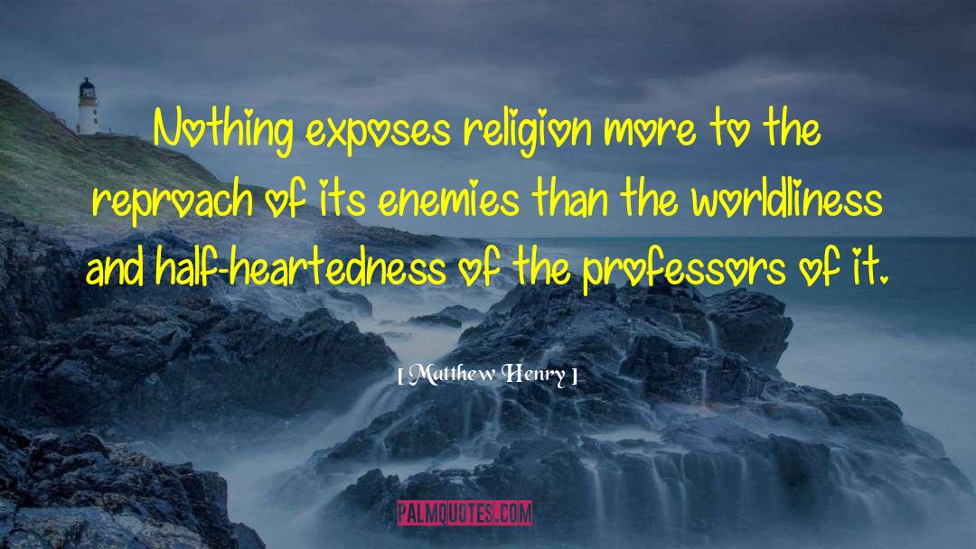 Worldliness quotes by Matthew Henry