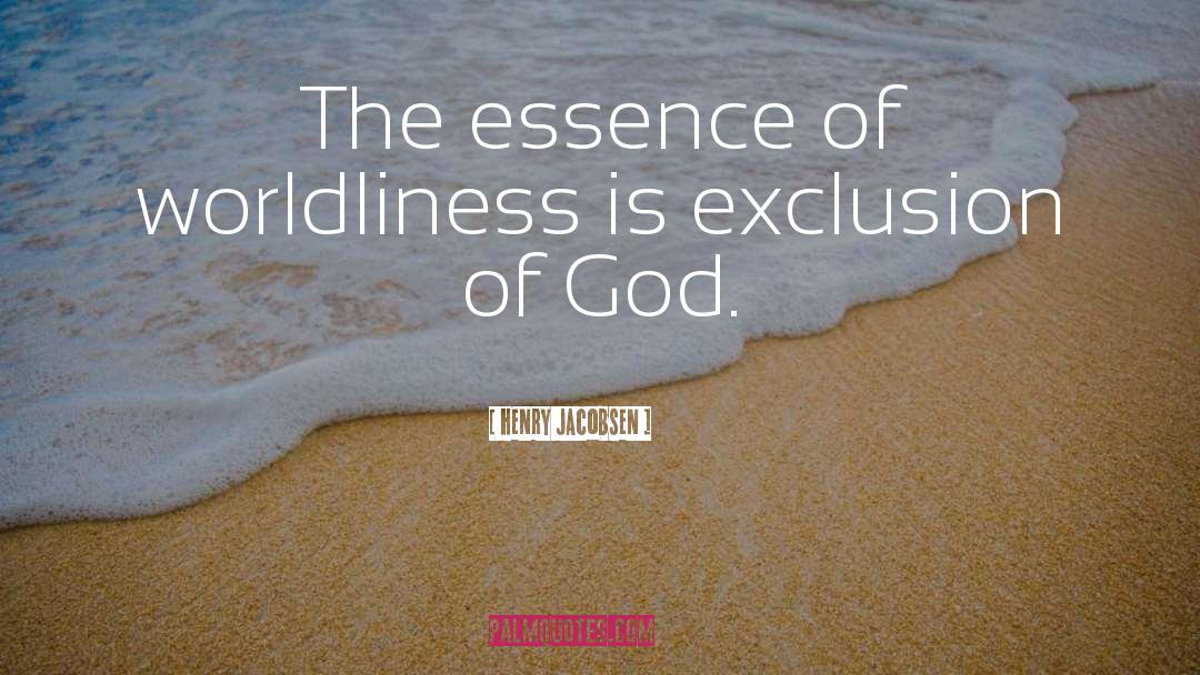 Worldliness quotes by Henry Jacobsen