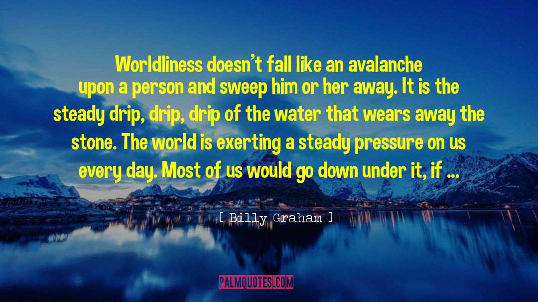 Worldliness quotes by Billy Graham