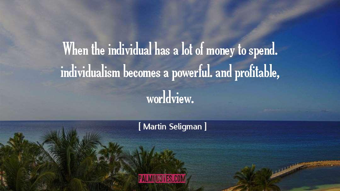 Worldliness Worldview quotes by Martin Seligman
