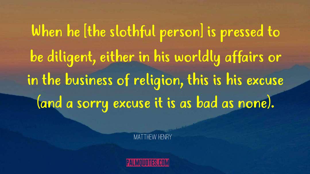 Worldly Affairs quotes by Matthew Henry