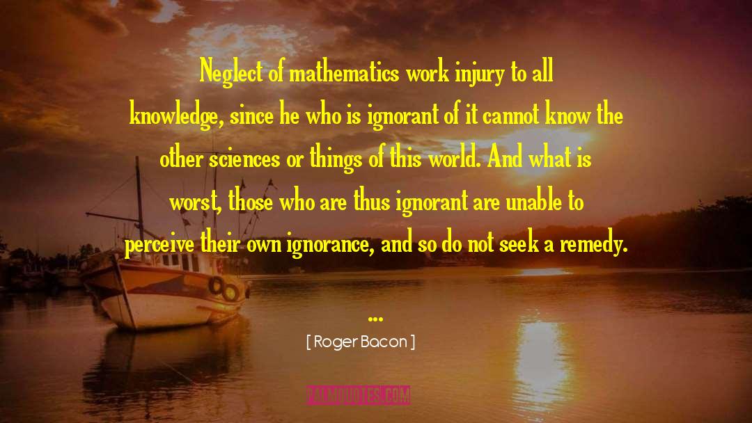 Worldly Knowledge quotes by Roger Bacon