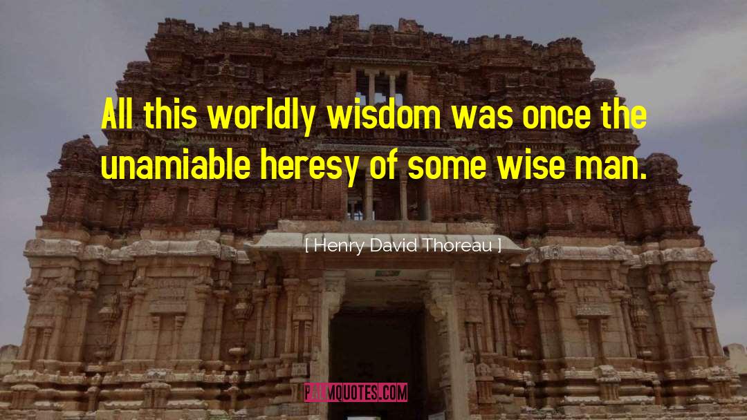 Worldly Wisdom quotes by Henry David Thoreau