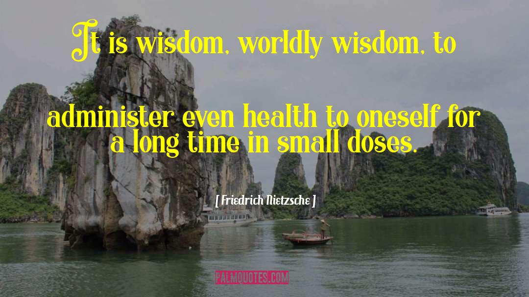 Worldly Wisdom quotes by Friedrich Nietzsche