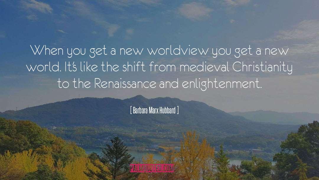 Worldview quotes by Barbara Marx Hubbard