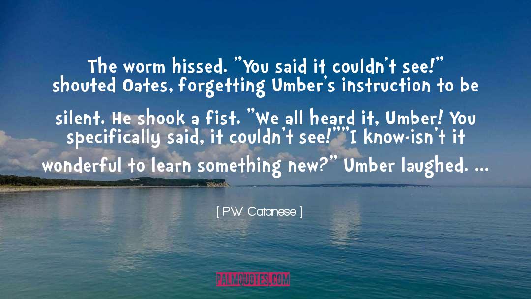 Worm quotes by P.W. Catanese
