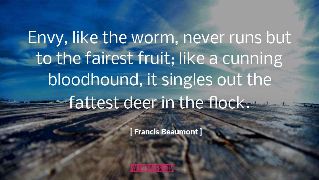 Worm quotes by Francis Beaumont
