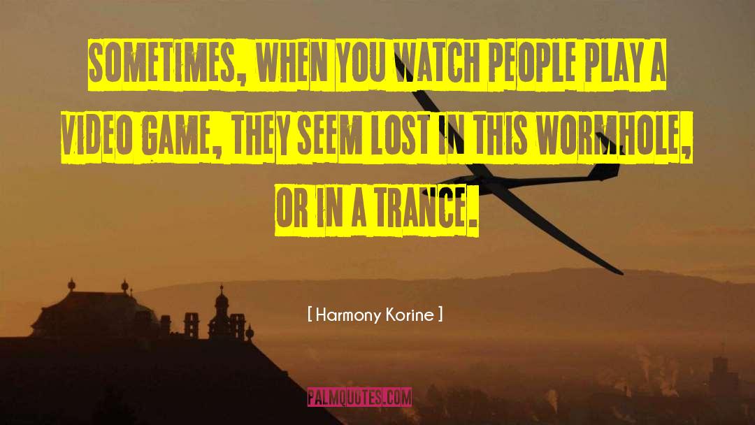 Wormhole quotes by Harmony Korine