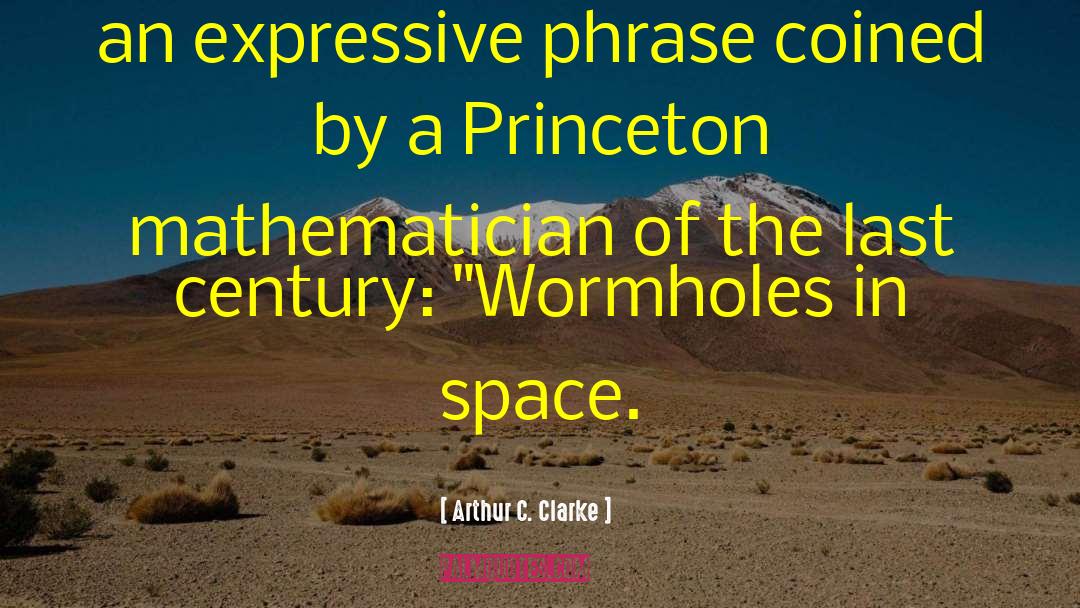 Wormholes quotes by Arthur C. Clarke