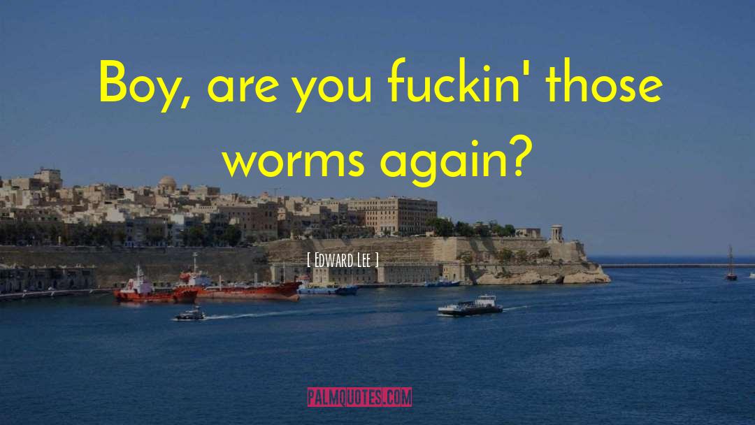 Worms Armageddon quotes by Edward Lee