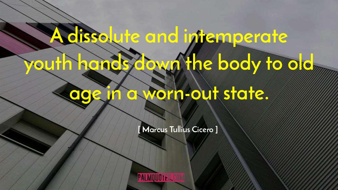 Worn It quotes by Marcus Tullius Cicero