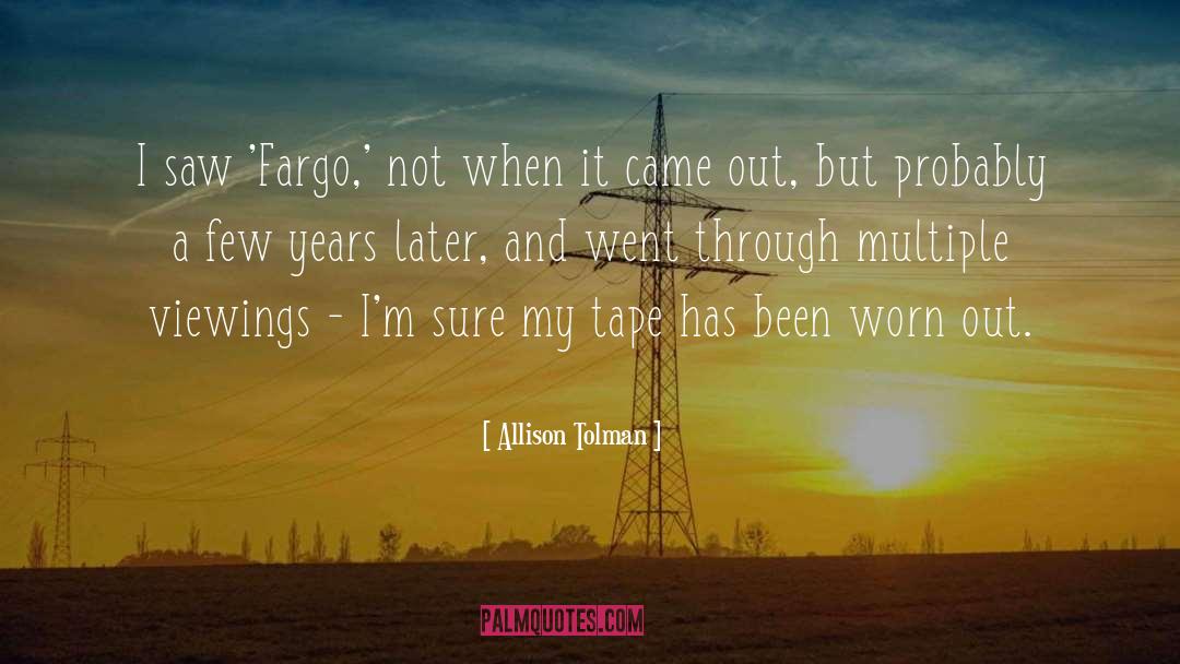 Worn Out quotes by Allison Tolman