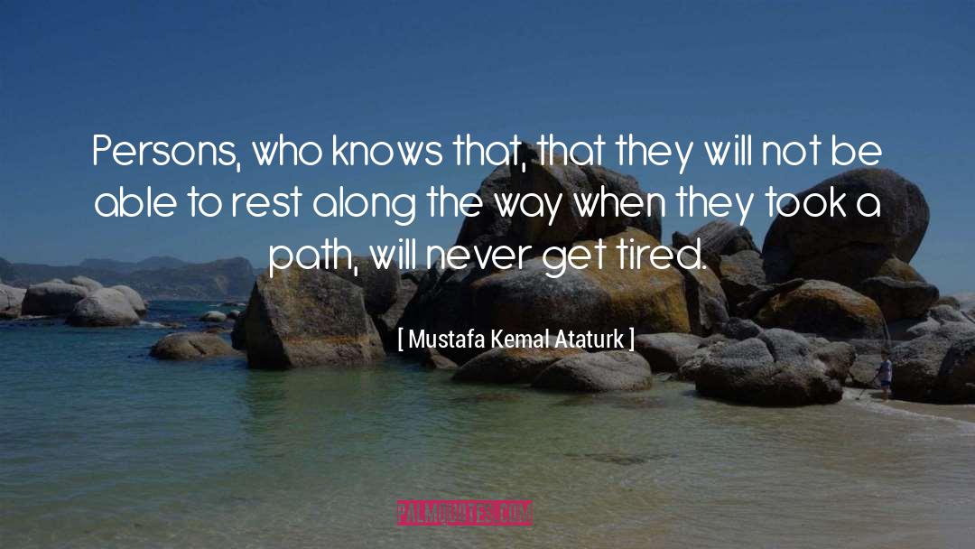 Worn Path quotes by Mustafa Kemal Ataturk