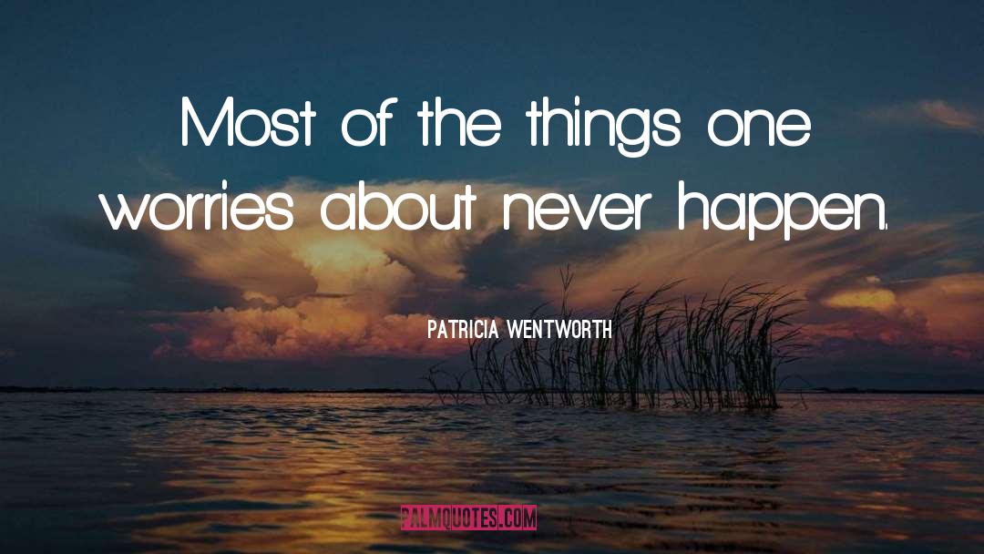 Worries quotes by Patricia Wentworth