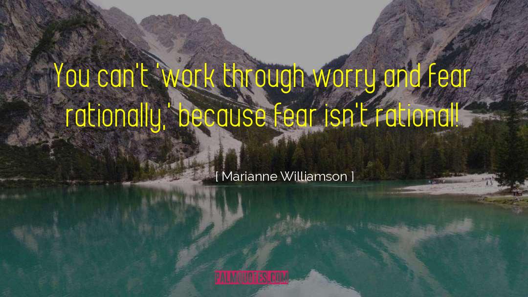 Worry And Fear quotes by Marianne Williamson