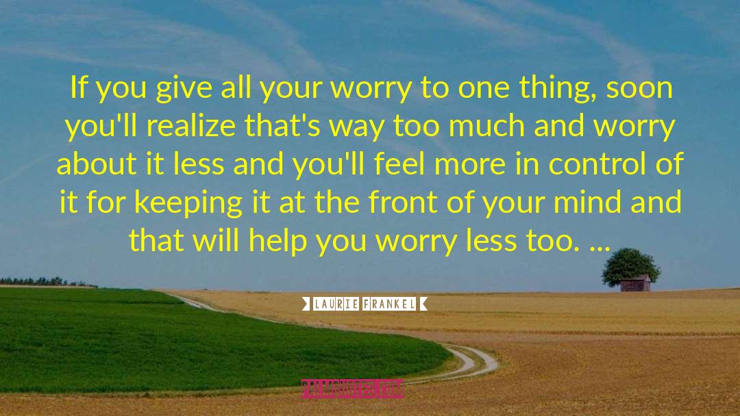 Worry Less quotes by Laurie Frankel