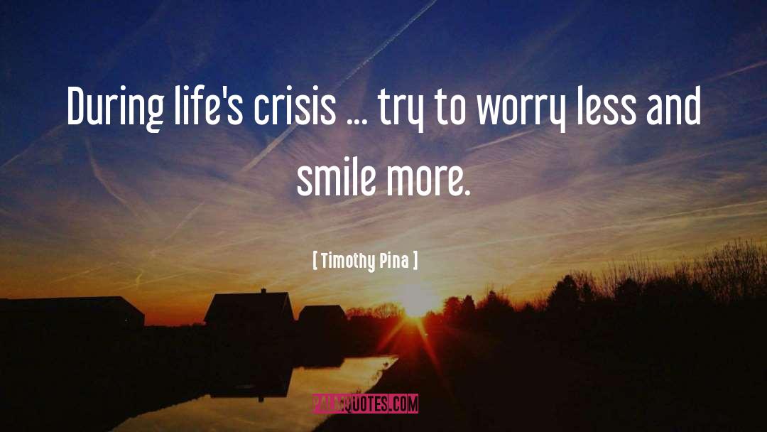 Worry Less quotes by Timothy Pina