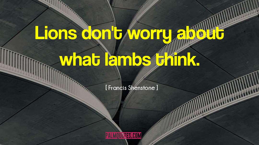 Worry Less quotes by Francis Shenstone
