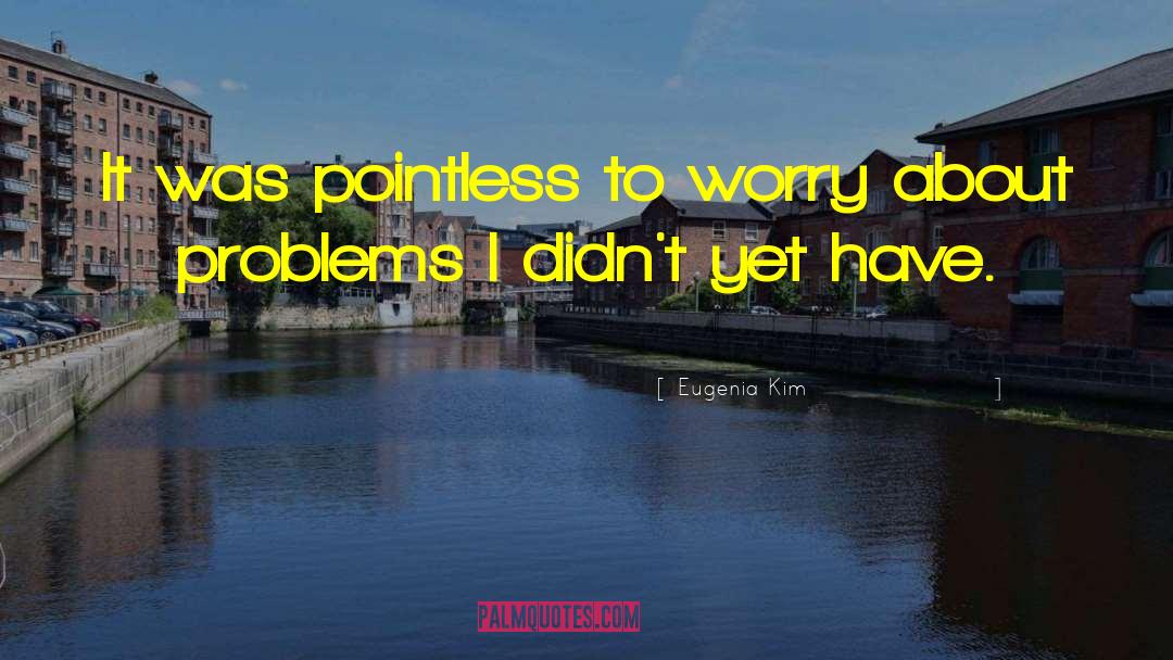 Worry Motivational quotes by Eugenia Kim