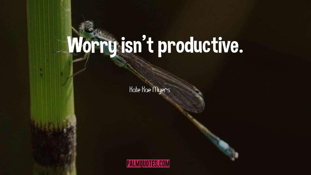 Worry quotes by Kate Kae Myers