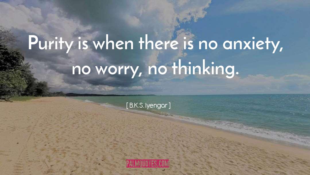 Worry quotes by B.K.S. Iyengar