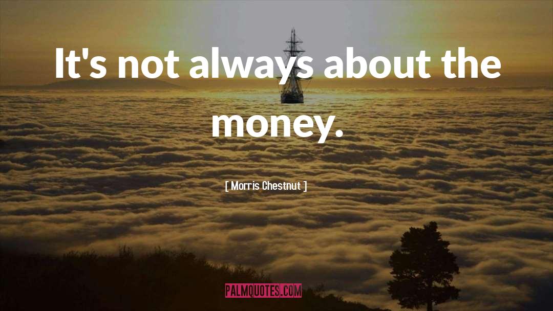 Worrying About Money quotes by Morris Chestnut