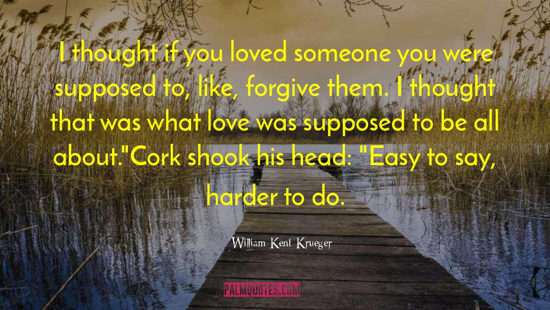 Worrying About Someone You Love quotes by William Kent Krueger