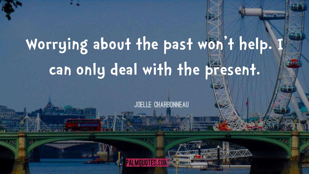 Worrying About The Past quotes by Joelle Charbonneau
