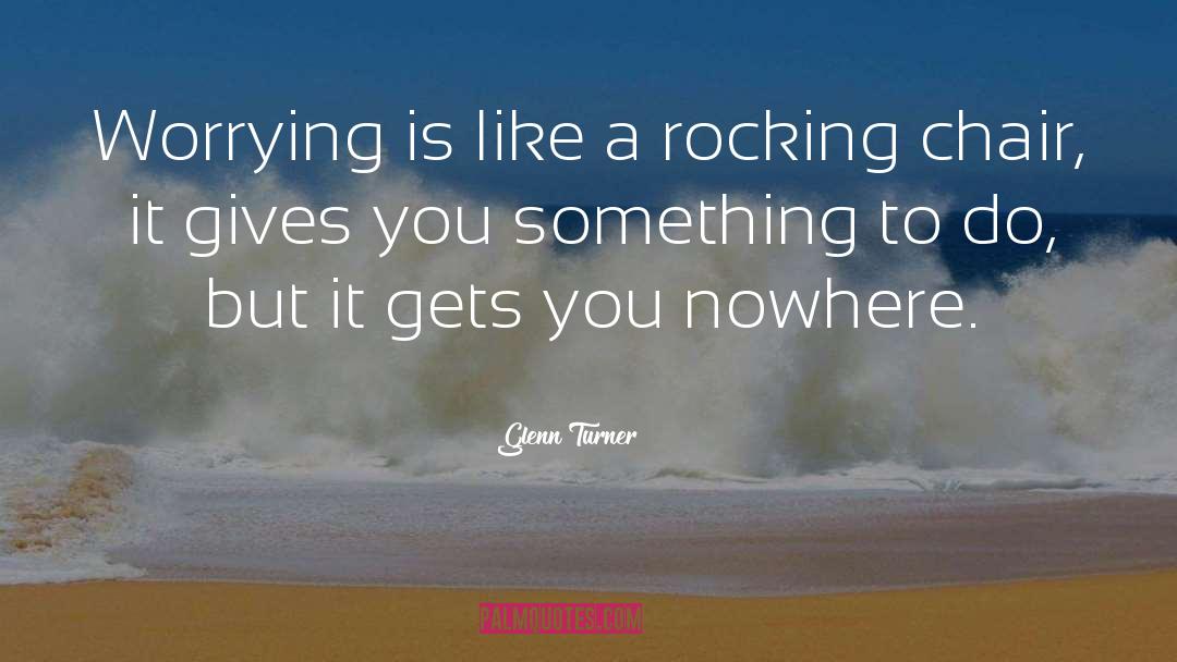 Worrying quotes by Glenn Turner