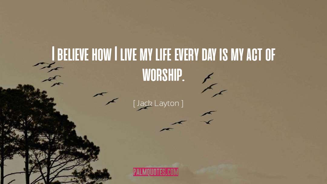 Worship Day quotes by Jack Layton