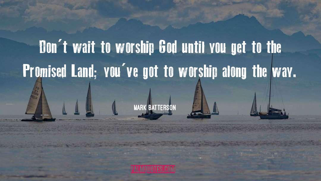 Worship God quotes by Mark Batterson