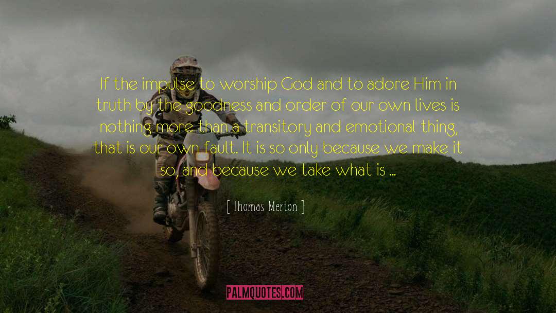 Worship God quotes by Thomas Merton