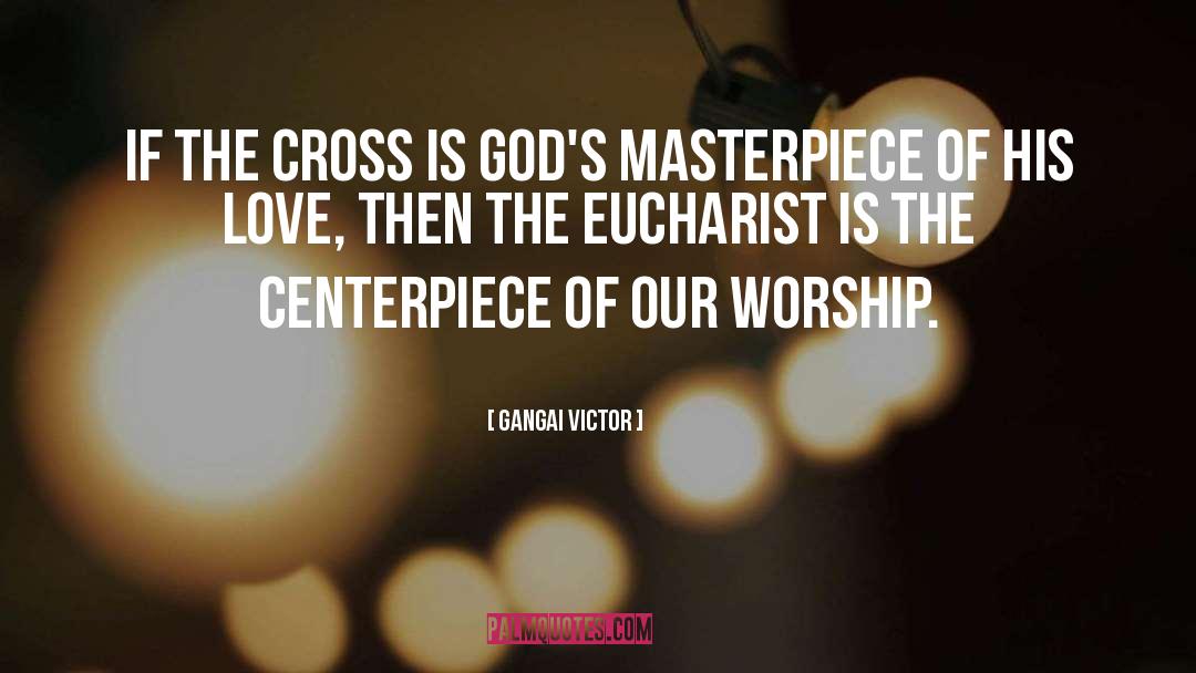 Worship God quotes by Gangai Victor