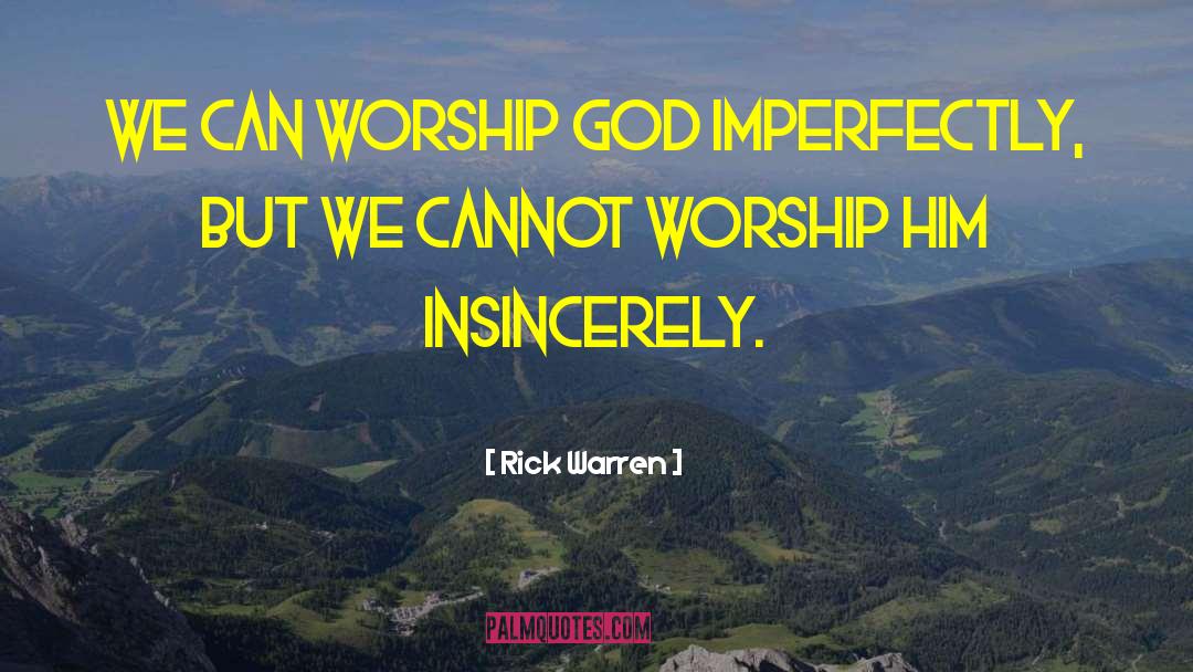 Worship God quotes by Rick Warren