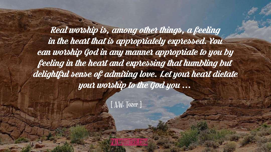 Worship God quotes by A.W. Tozer