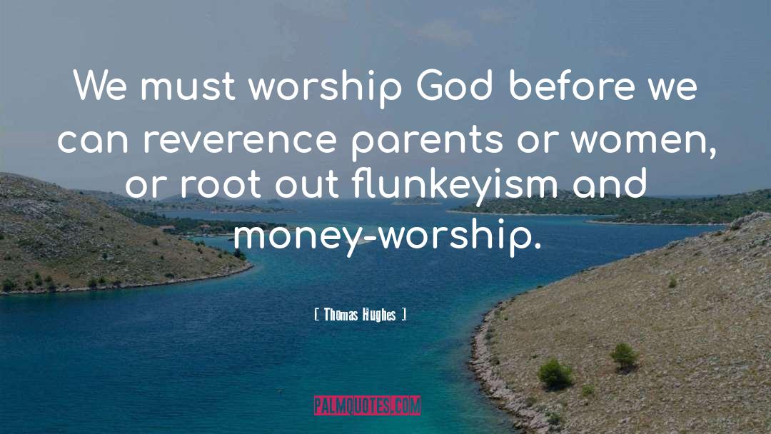 Worship God quotes by Thomas Hughes