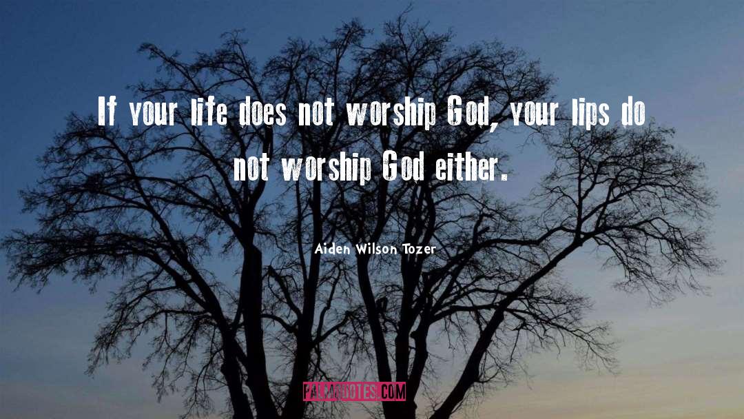 Worship God quotes by Aiden Wilson Tozer