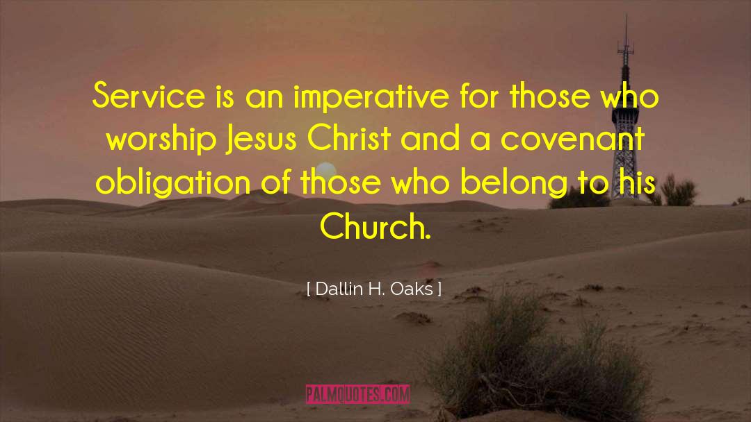 Worship Jesus quotes by Dallin H. Oaks