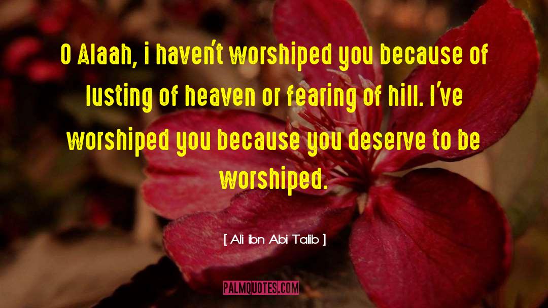 Worship Leading quotes by Ali Ibn Abi Talib