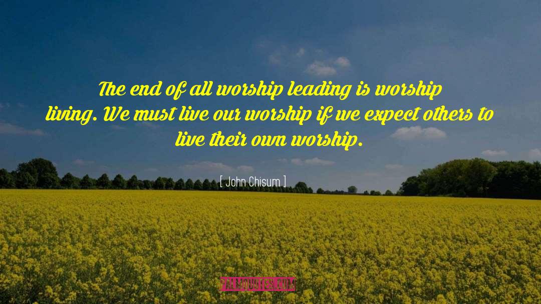 Worship Leading quotes by John Chisum