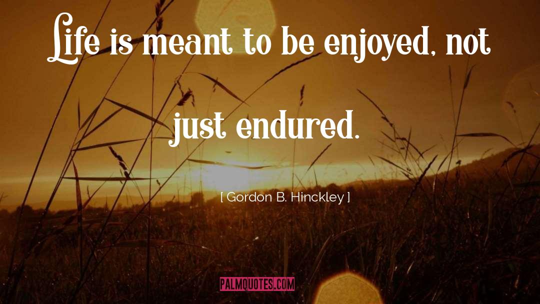 Worship Life quotes by Gordon B. Hinckley