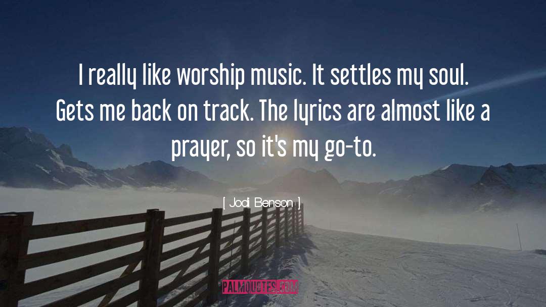 Worship Music quotes by Jodi Benson