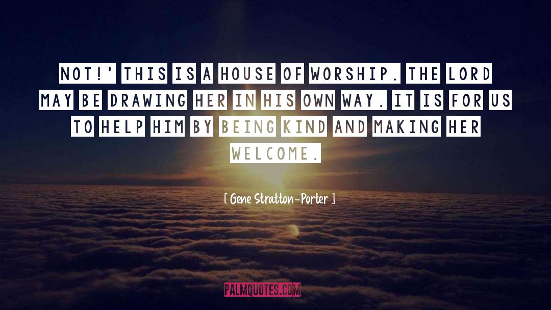Worship The Lord quotes by Gene Stratton-Porter