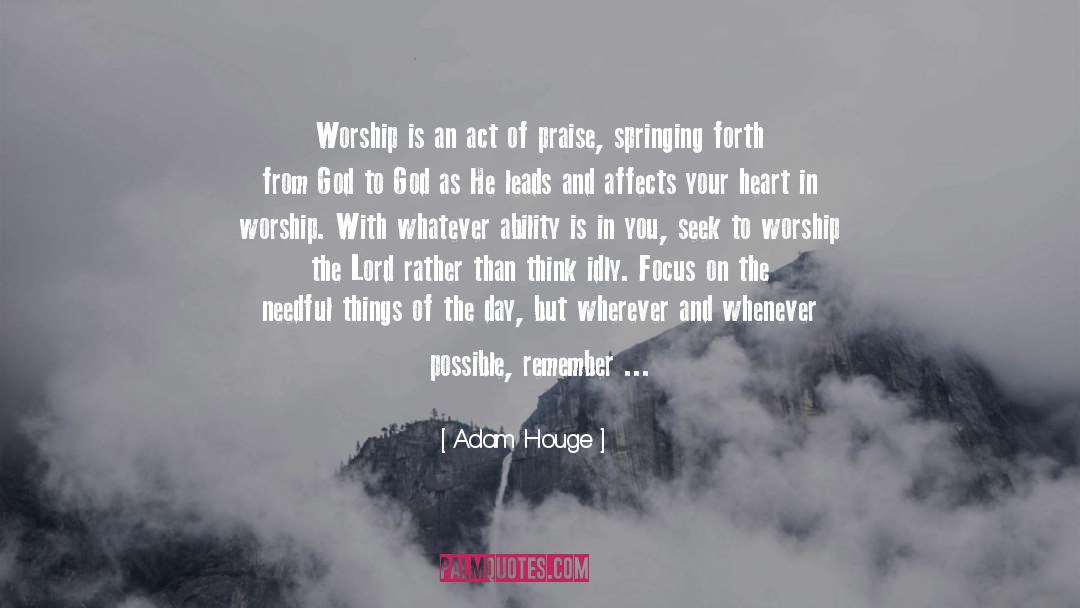 Worship The Lord quotes by Adam Houge