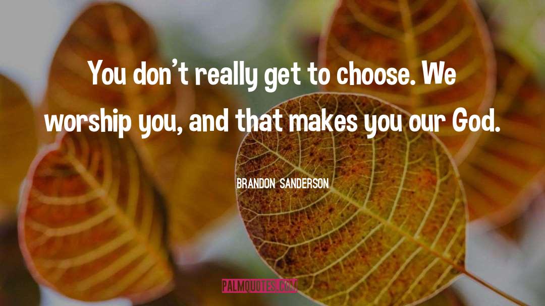 Worship You quotes by Brandon Sanderson