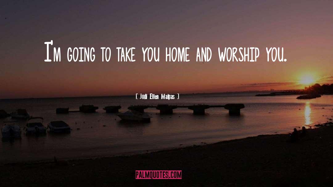 Worship You quotes by Jodi Ellen Malpas