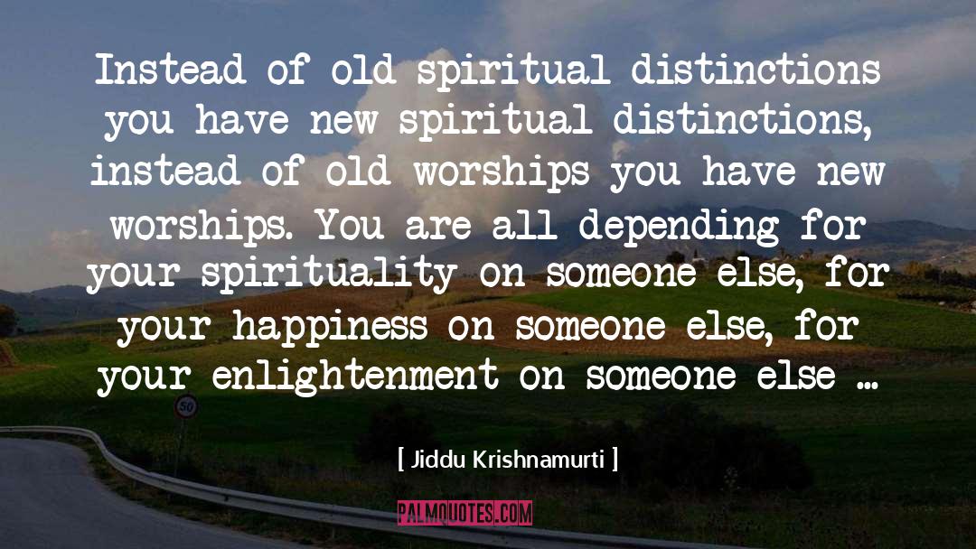 Worship You quotes by Jiddu Krishnamurti