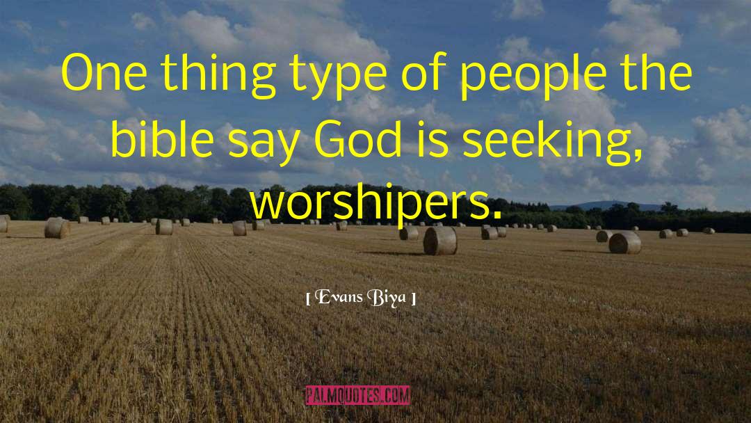Worshipers quotes by Evans Biya
